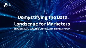 Decoding Data Landscape: Making Sense of Zero, First, Second, & Third Party Data for Marketers