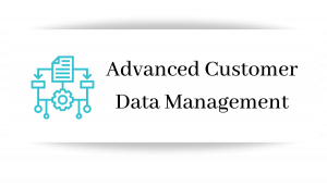 Advanced Customer Data Management