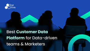 FirstHive Customer Data Platform
