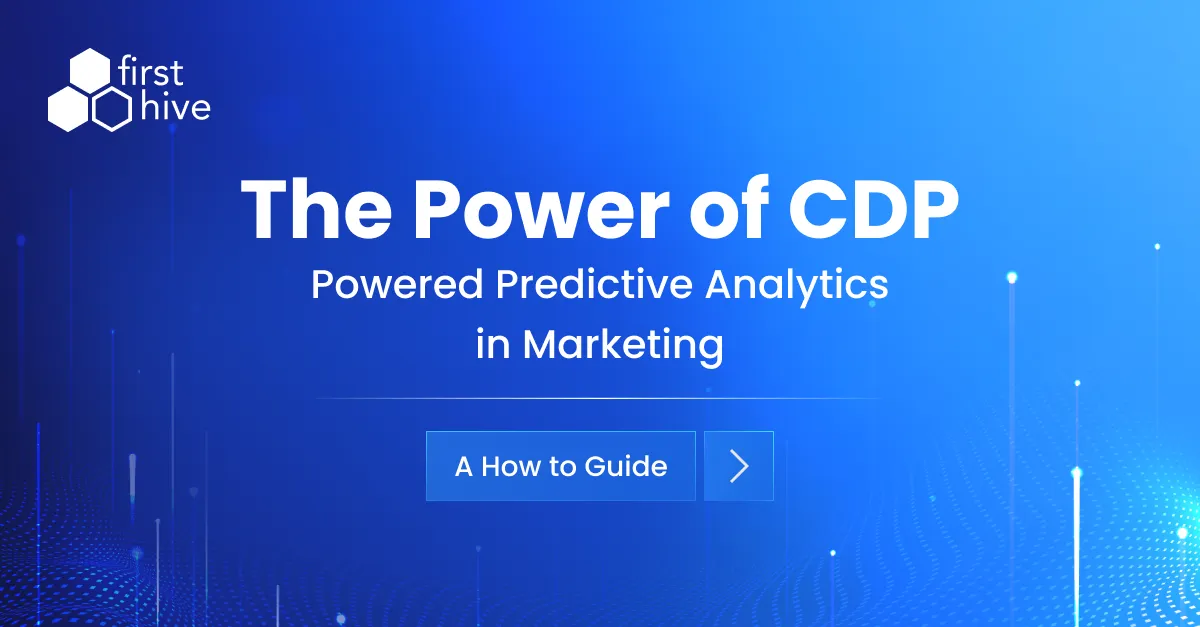 The Power of CDP-Powered Predictive Analytics in Marketing: A How-To Guide