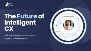 FirstHive AI Framework and the Future of Enterprise CX